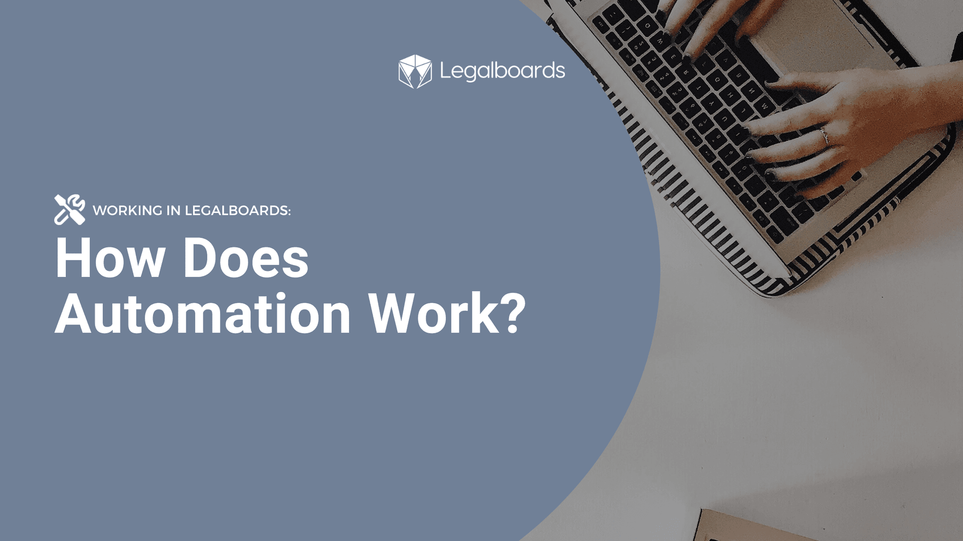 Working in Legalboards: How Does Automation Work?