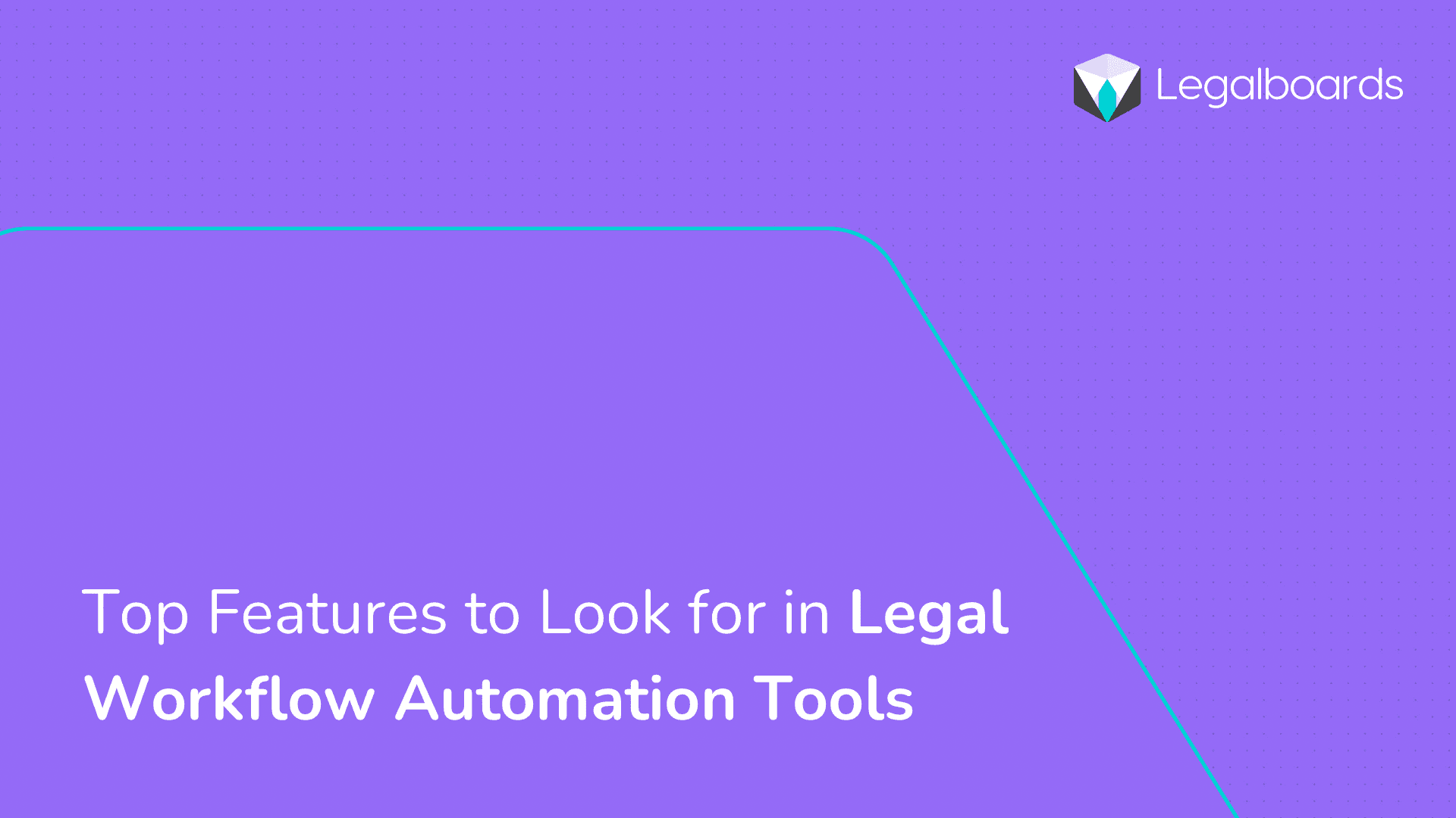 Top Features to Look for in Legal Workflow Automation Tools
