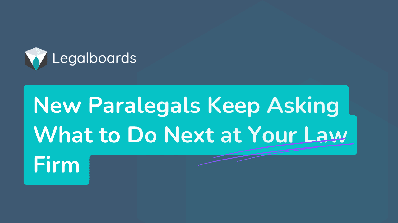New Paralegals Keep Asking What to Do Next at Your Law Firm