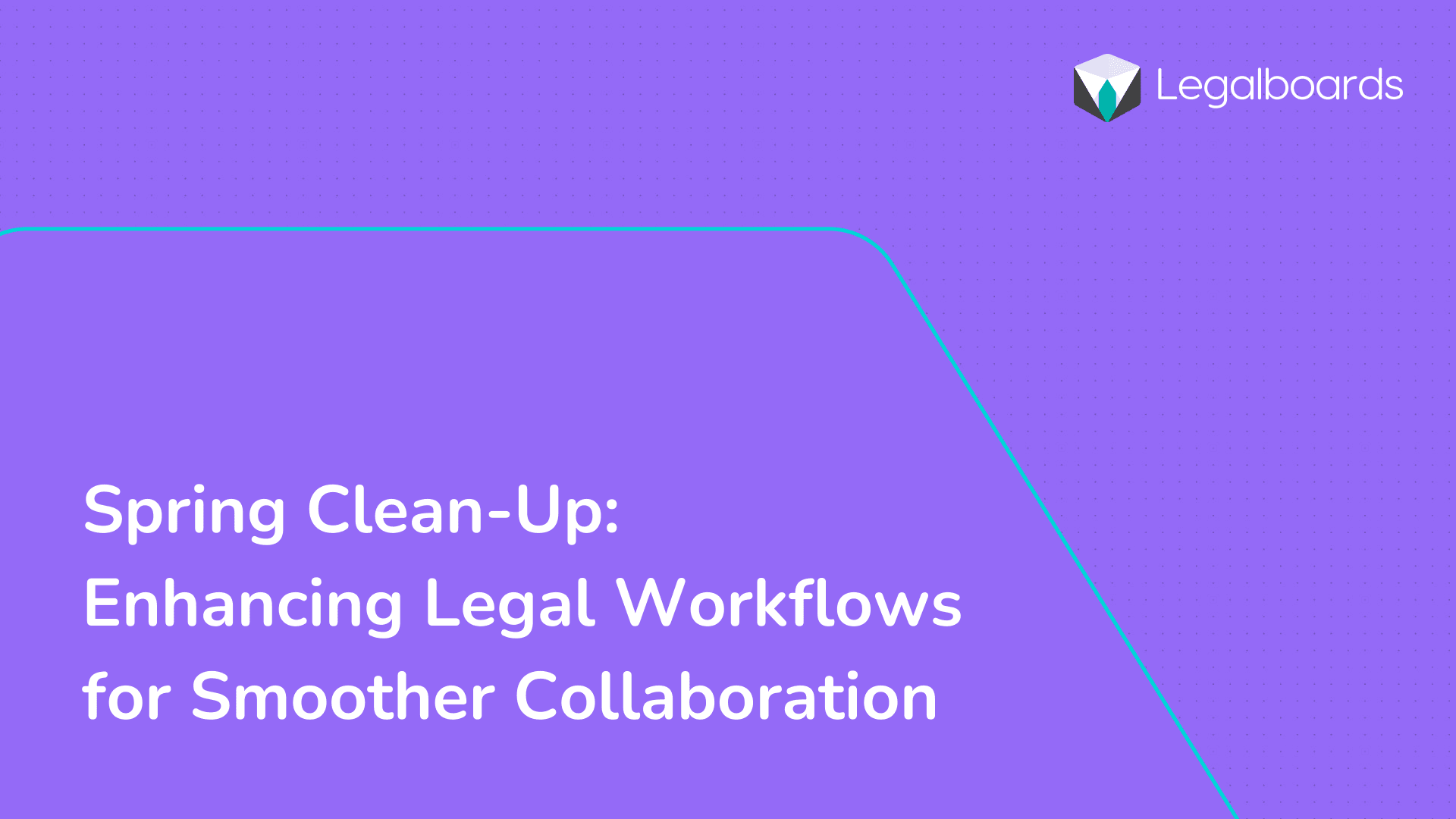Spring Clean-Up: Enhancing Legal Workflows for Smoother Coll