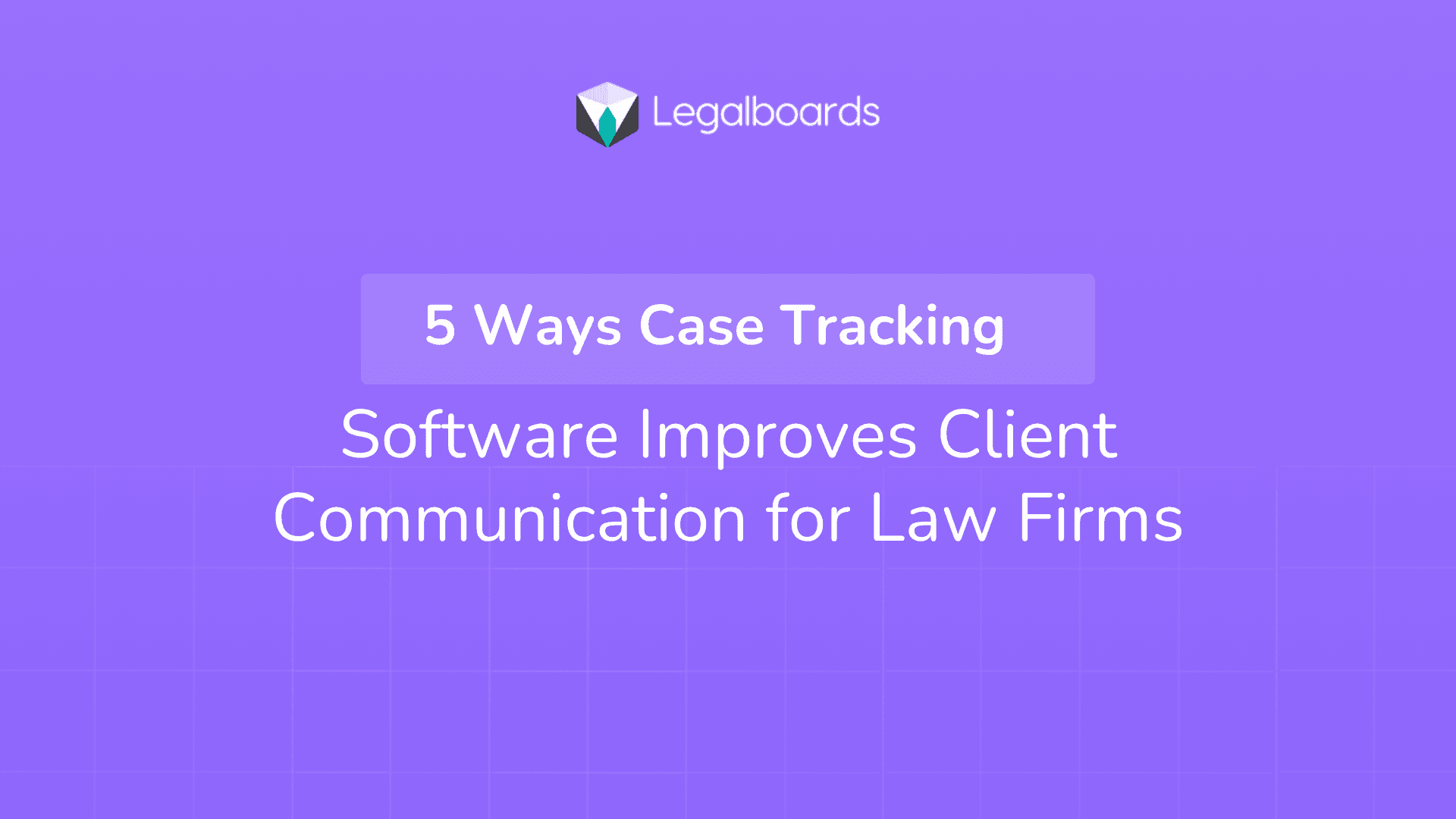 5 Ways Case Tracking Software Improves Client Communication for Law Firms