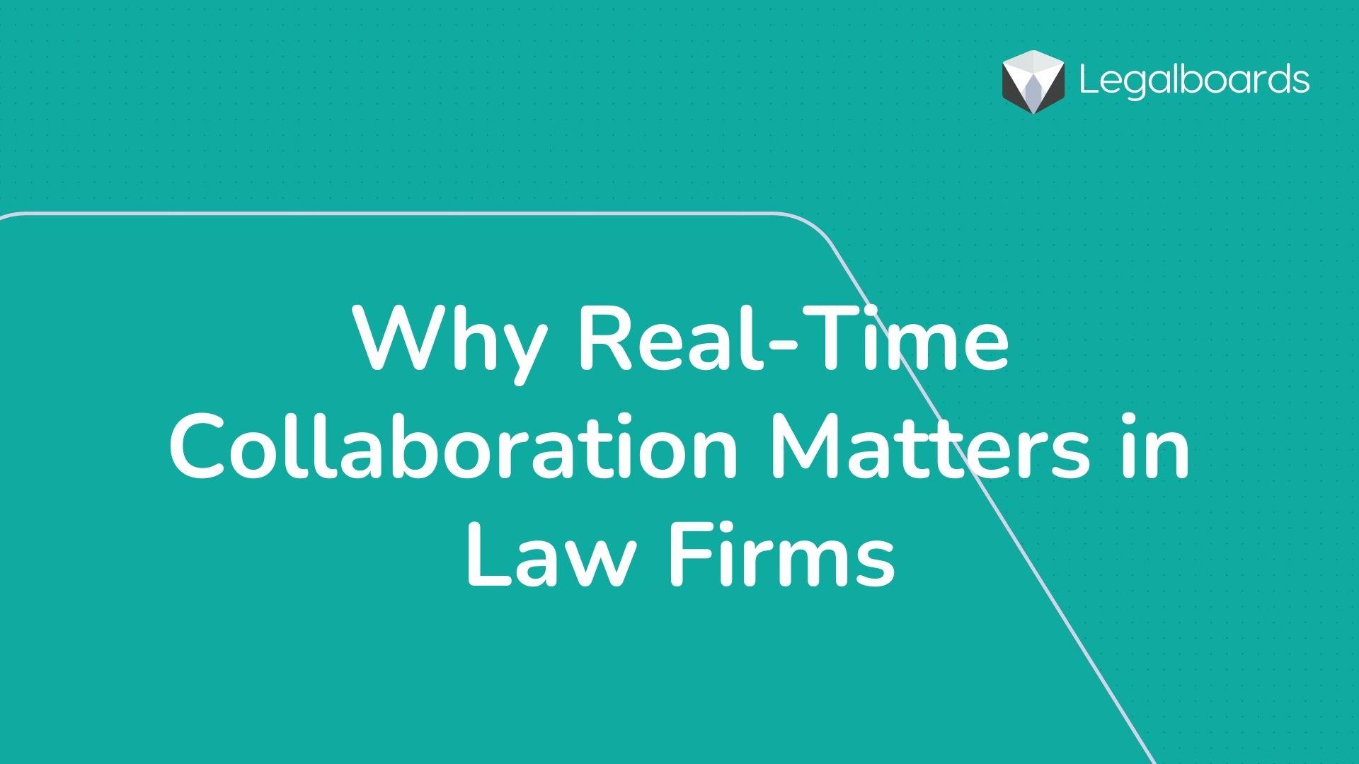 Why Real-Time Collaboration Matters in Law Firms