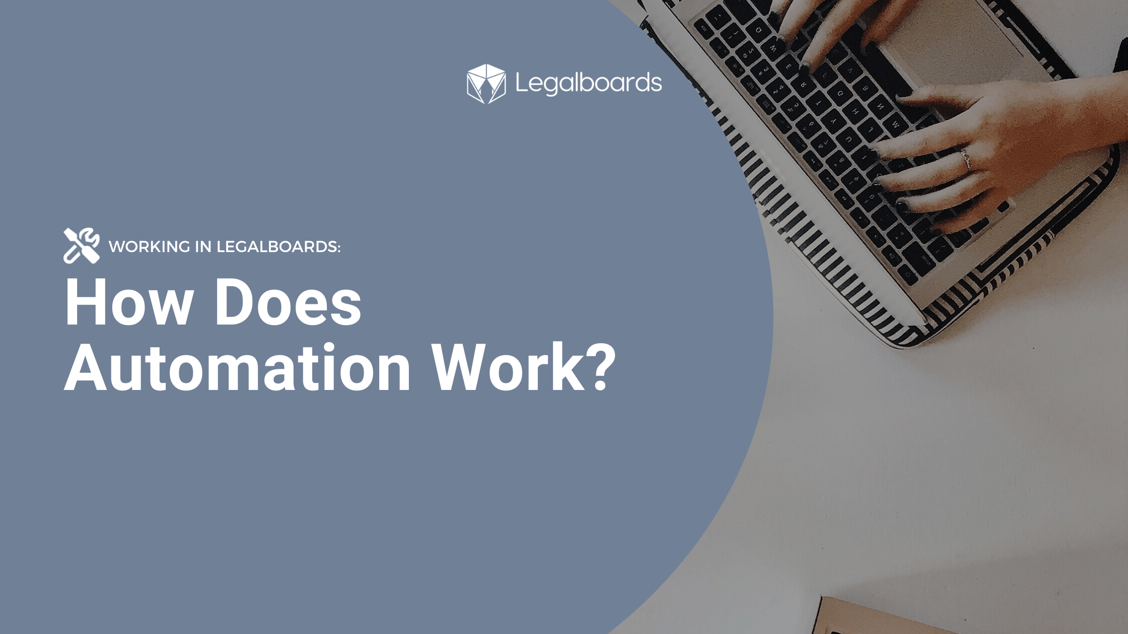 Working in Legalboards: How Does Automation Work?