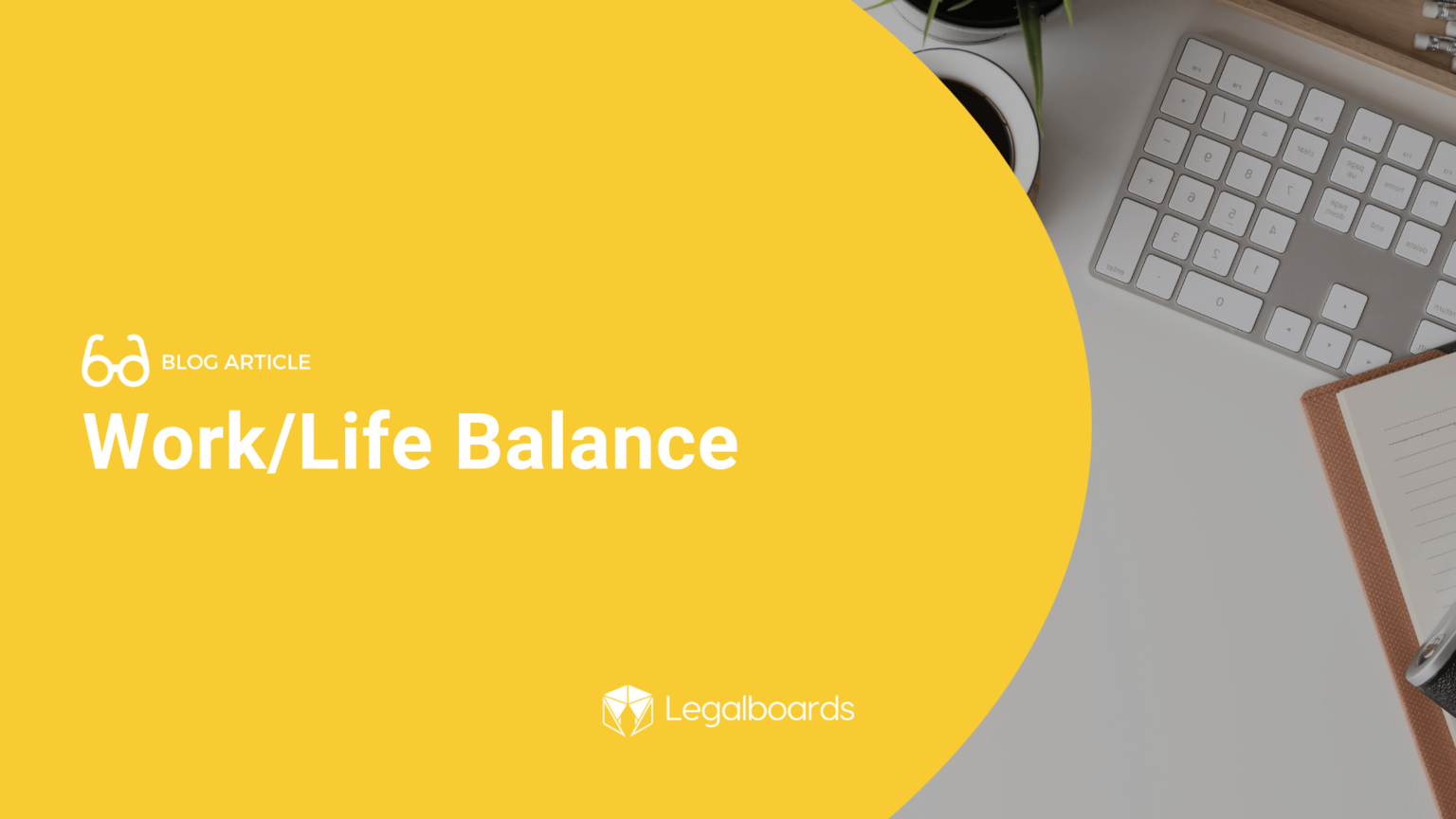 The Challenge of Achieving a Work/Life Balance - Legalboards