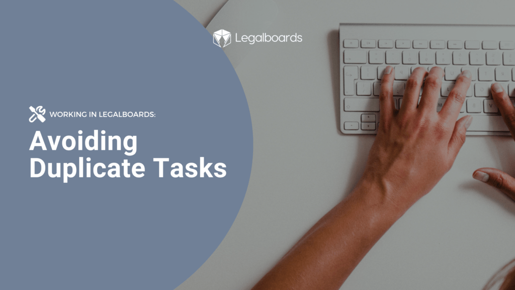 Working in Legalboards: Avoiding Duplicate Tasks