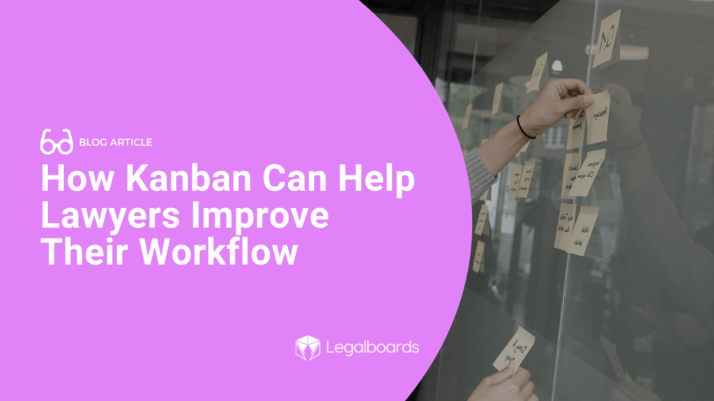 How Kanban Can Help Lawyers Improve Their Workflows