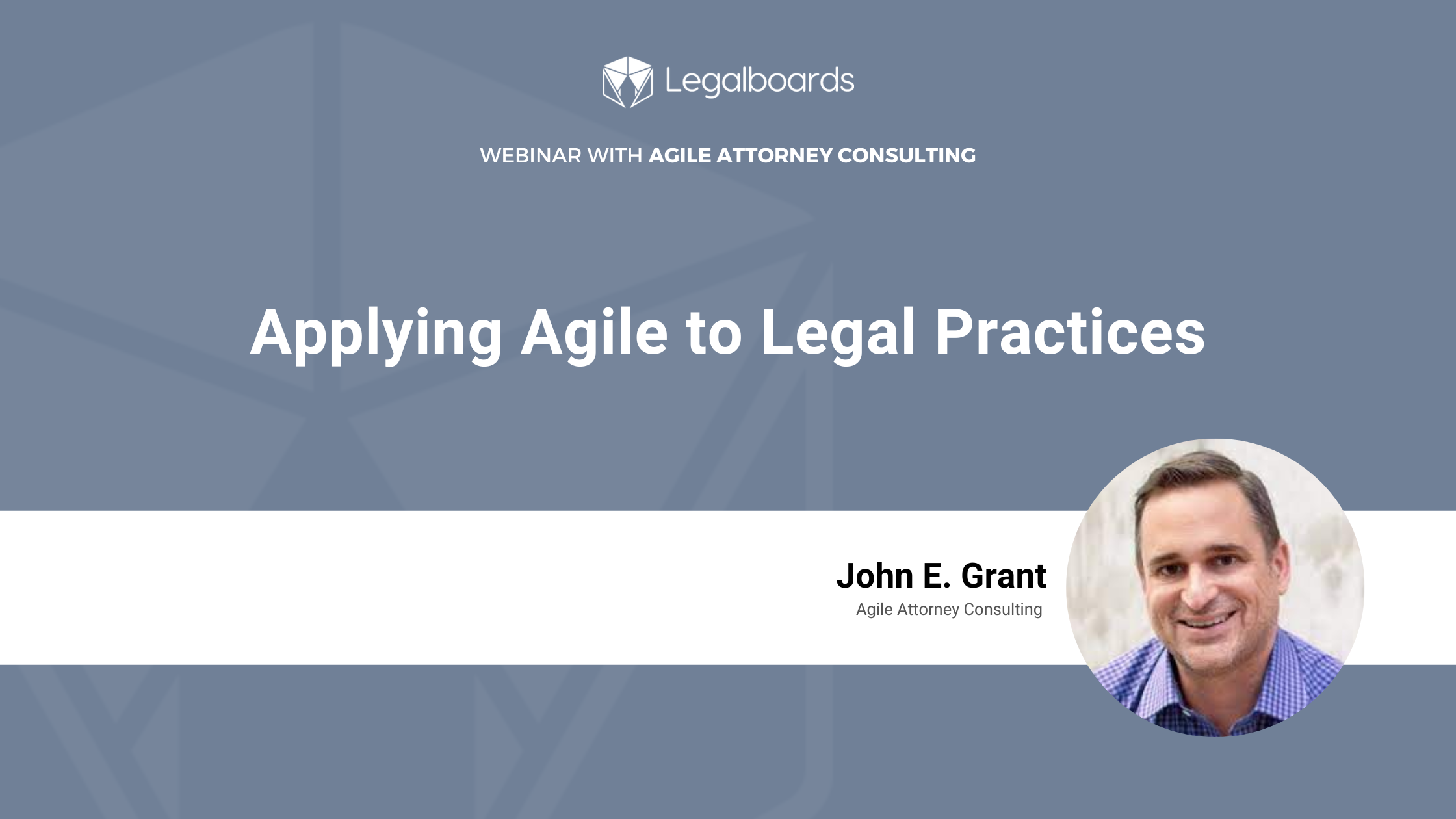 Applying Agile to Legal Practices Webinar with John Grant (pictured)